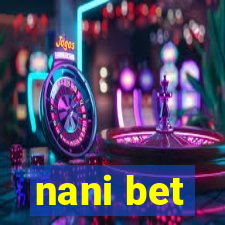 nani bet