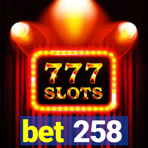 bet 258