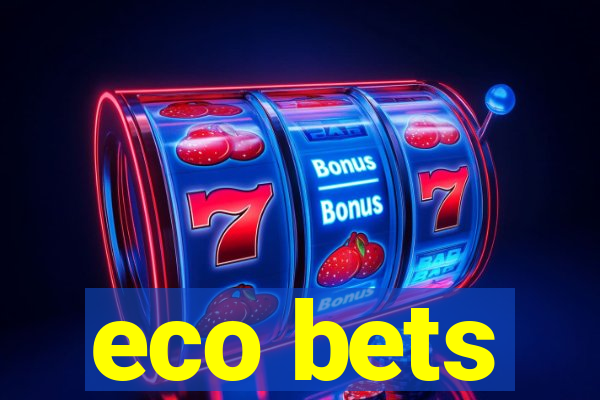 eco bets