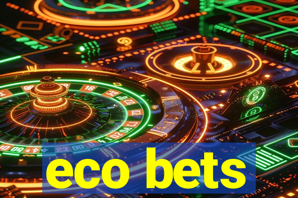 eco bets