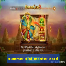 summer slot master card