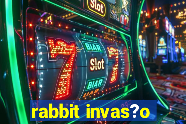 rabbit invas?o