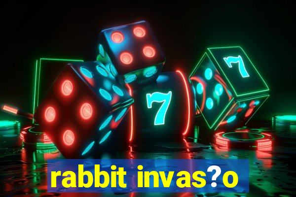 rabbit invas?o