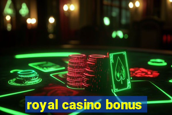 royal casino bonus