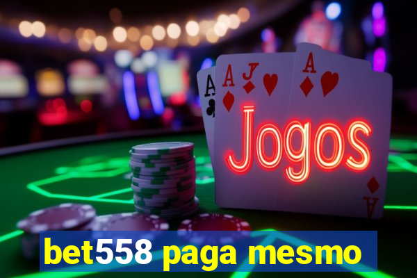 bet558 paga mesmo