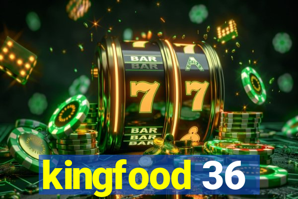 kingfood 36