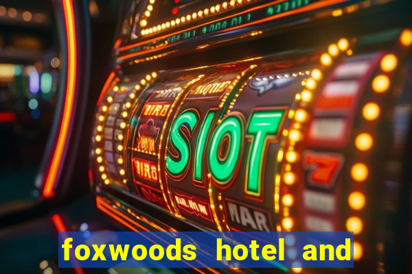 foxwoods hotel and casino connecticut