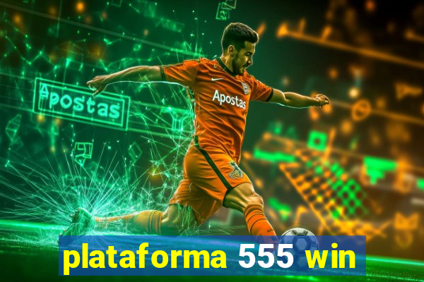 plataforma 555 win