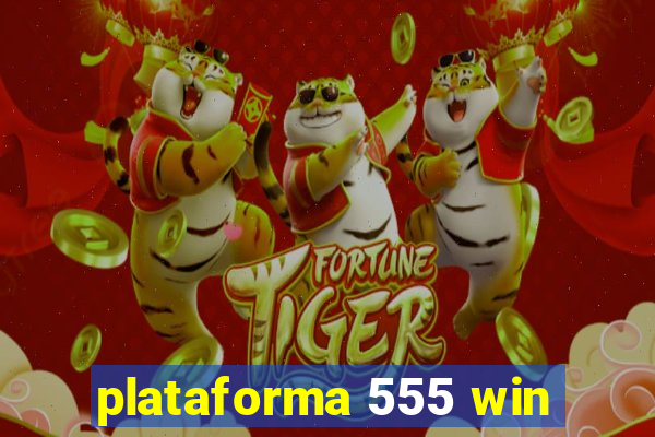 plataforma 555 win