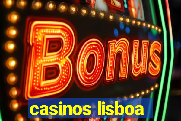 casinos lisboa