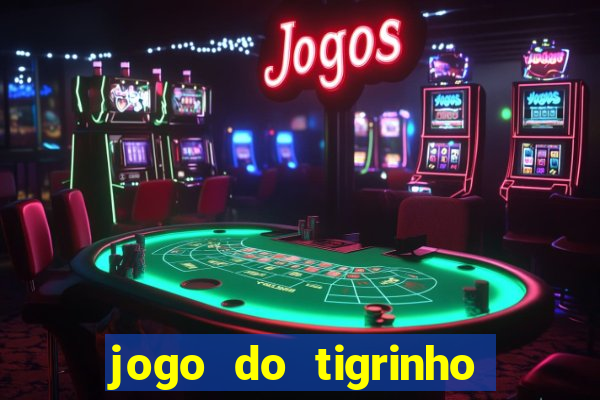 jogo do tigrinho com b么nus