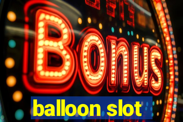 balloon slot