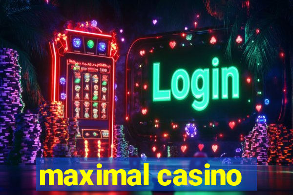 maximal casino