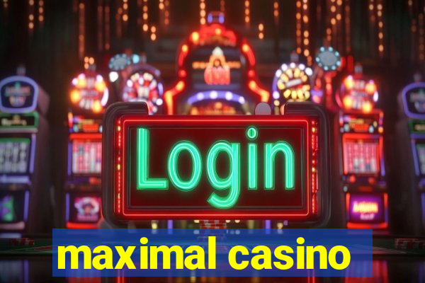 maximal casino