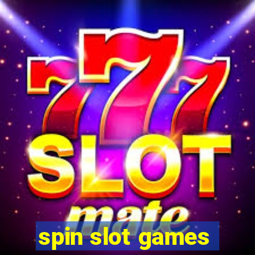 spin slot games