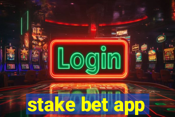 stake bet app