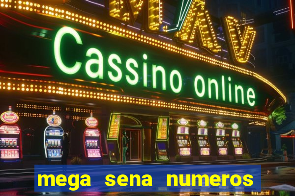 mega sena numeros que mais saem