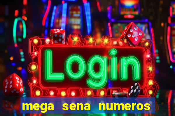 mega sena numeros que mais saem