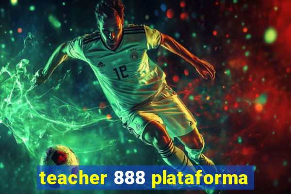 teacher 888 plataforma