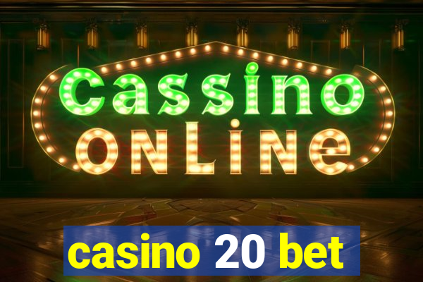 casino 20 bet