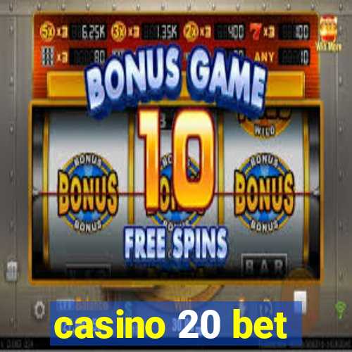 casino 20 bet