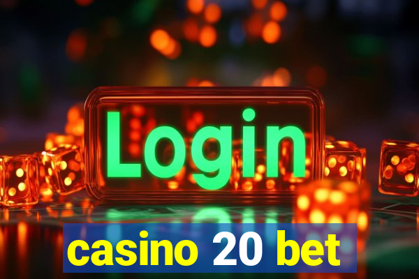 casino 20 bet