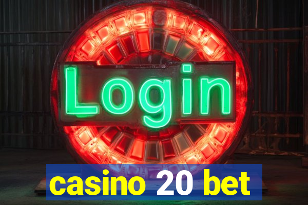 casino 20 bet