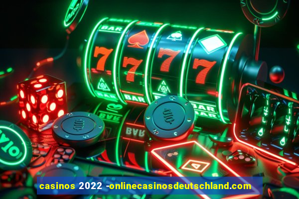 casinos 2022 -onlinecasinosdeutschland.com