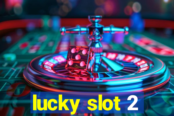 lucky slot 2