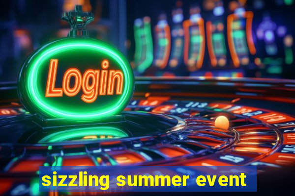 sizzling summer event