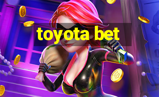 toyota bet