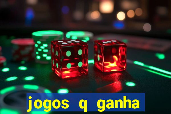 jogos q ganha dinheiro de verdade