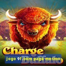 jogo 9f.com paga mesmo