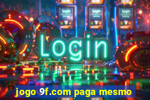 jogo 9f.com paga mesmo