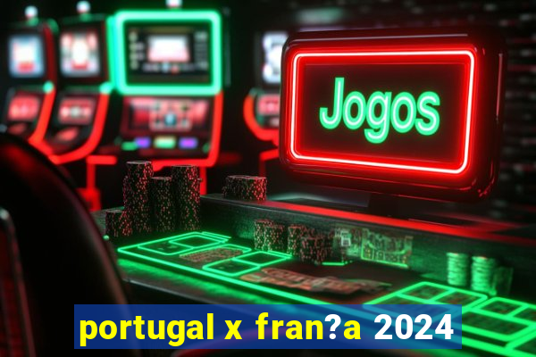 portugal x fran?a 2024