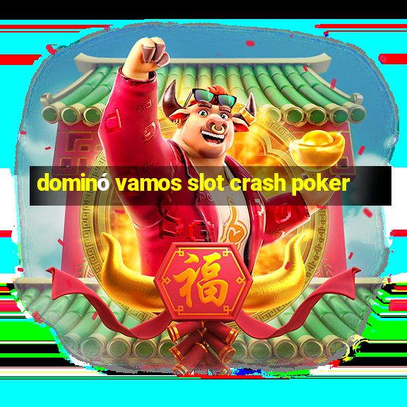 dominó vamos slot crash poker