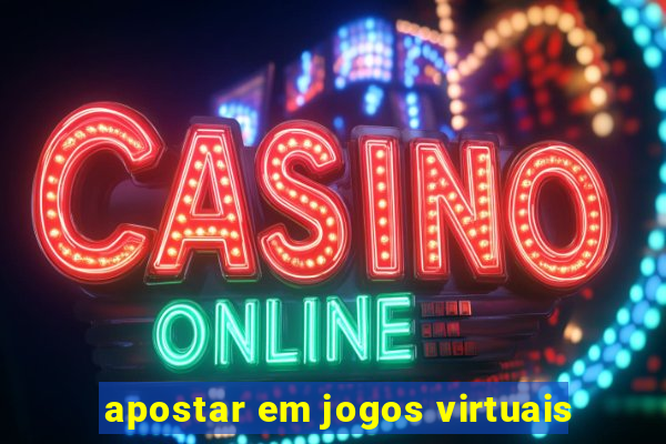 apostar em jogos virtuais