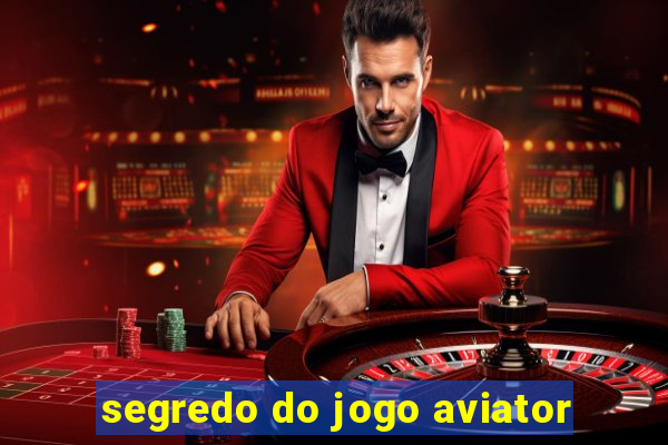 segredo do jogo aviator