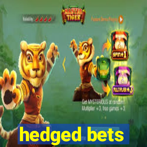 hedged bets