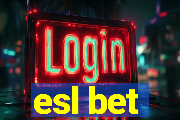 esl bet