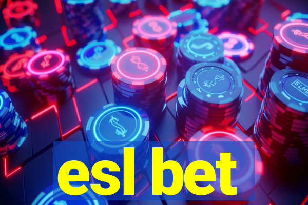 esl bet