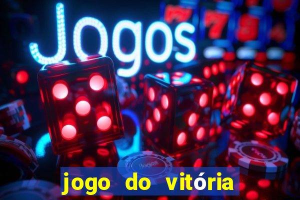 jogo do vitória onde assistir