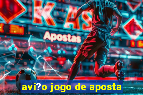 avi?o jogo de aposta