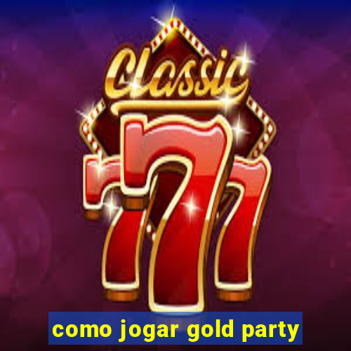 como jogar gold party