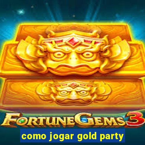 como jogar gold party