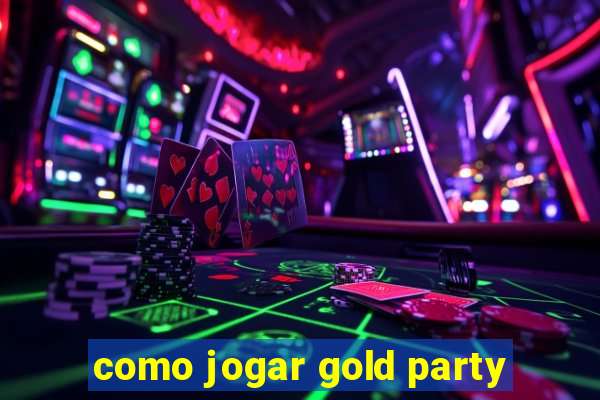 como jogar gold party