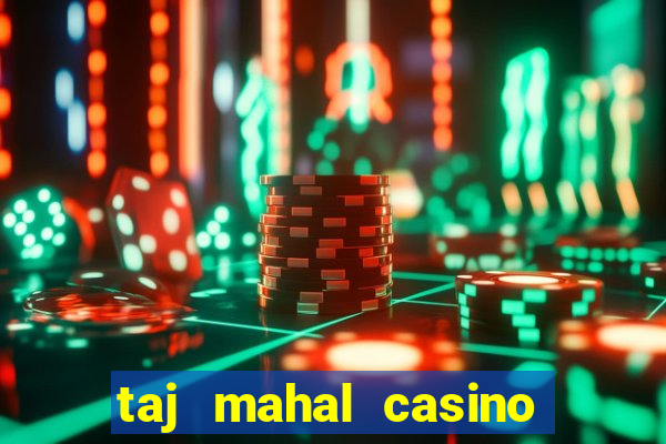 taj mahal casino hotel atlantic city