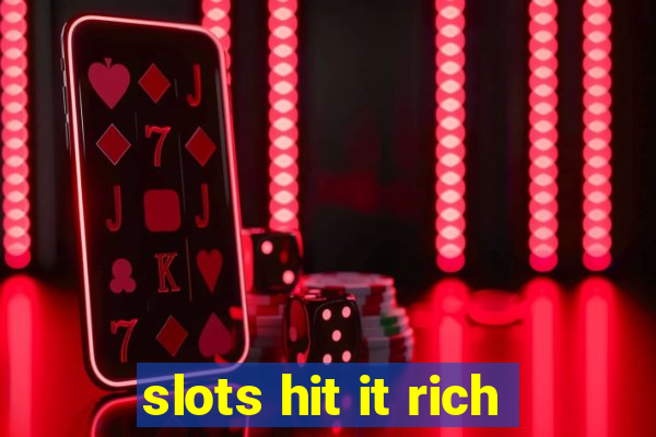 slots hit it rich