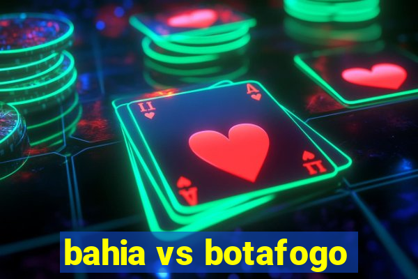 bahia vs botafogo