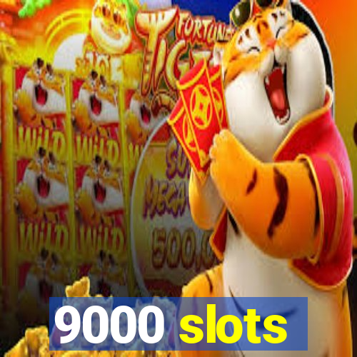 9000 slots